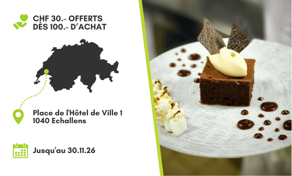 CUISINE D'EXCEPTION ECHALLENS | CHF 30.- offerts